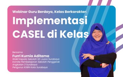 Keseruan Webinar Implementasi CASEL di Kelas